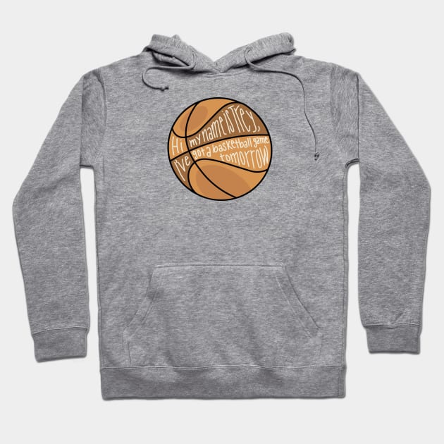 hi my name is trey and i have a basketball game tomorrow Hoodie by ShayliKipnis